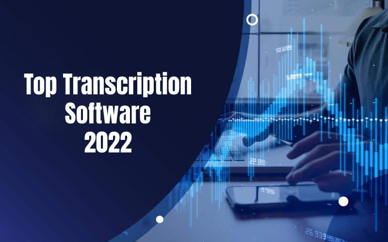 List of Top Transcription Software of 2022