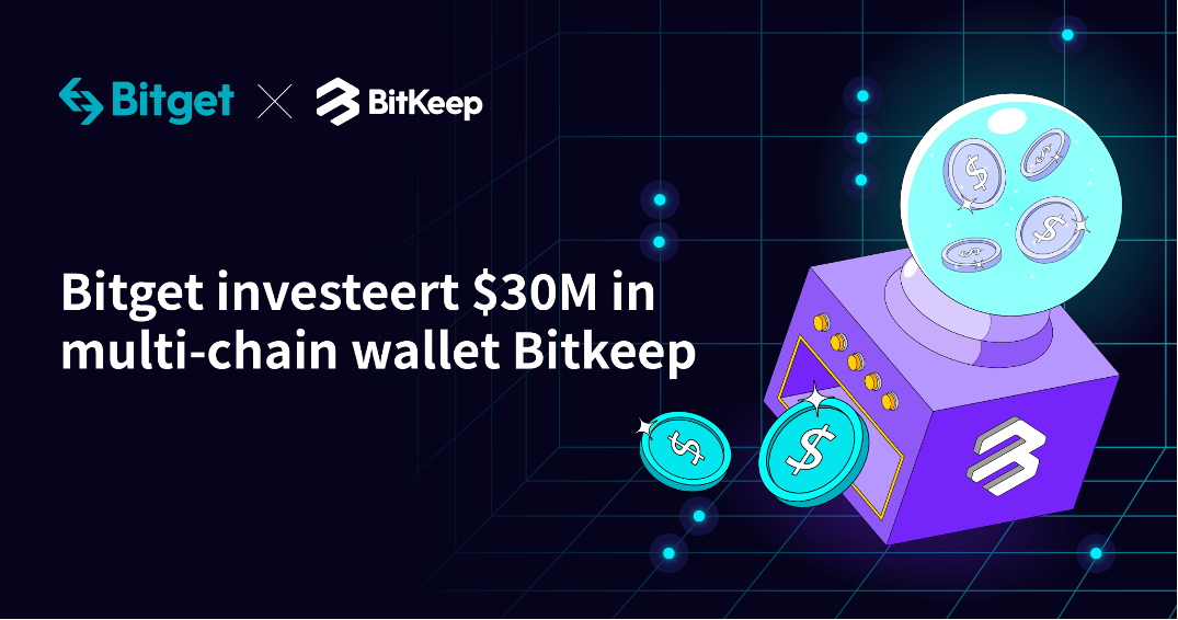 Bitget Invests $30 Million in Multi-Chain Wallet BitKeep and Values ​​a Stakeholder at $300 Million
