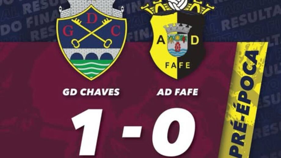 Chaves beats Fafe in friendly match